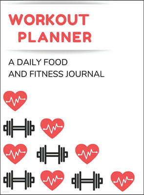 Workout and Weight Loss Planner: A Daily Food and Fitness Journal