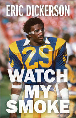 Watch My Smoke: The Eric Dickerson Story