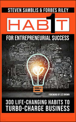 1 Habit for Entrepreneurial Success: 300 Life-Changing Habits to Turbo-Charge Your Business