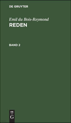 Emil Du Bois-Reymond: Reden. Band 2