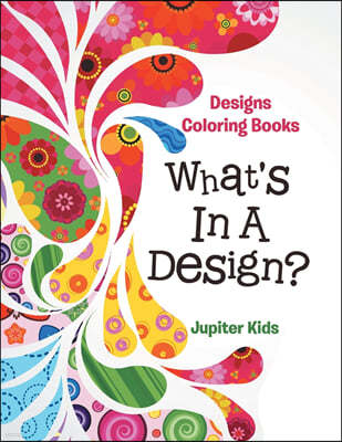 What's In A Design?: Designs Coloring Books