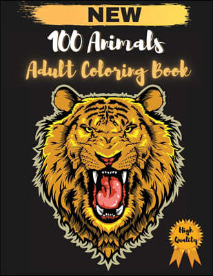 100 Animals Adult Coloring Book: Stress Relieving Designs to Color and Relax, Unique designs with Lions, Cats, Dogs, Elephants, Owls, Horses, Dogs, Ca