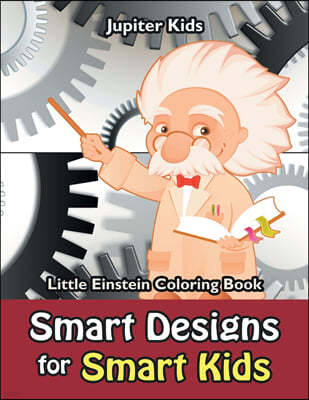 Smart Designs for Smart Kids: Little Einstein Coloring Book