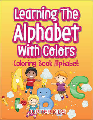 Learning The Alphabet With Colors: Coloring Book Alphabet