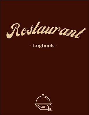 Restaurant Logbook: Track all the reservations! - 4500 entries - White paper - Large format 8.5 x 11 inches - 150 pages - Numbered Pages a