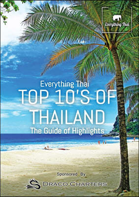 Top 10's Of Thailand: The Guide Of Highlights