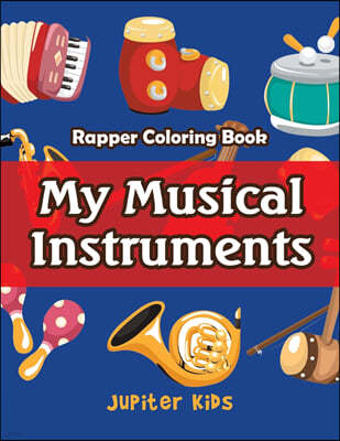 My Musical Instruments: Rapper Coloring Book