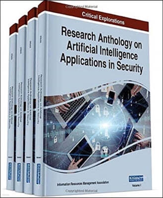 Research Anthology on Artificial Intelligence Applications in Security, 4 volume