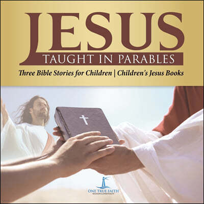 Jesus Taught in Parables Three Bible Stories for Children Children's Jesus Books