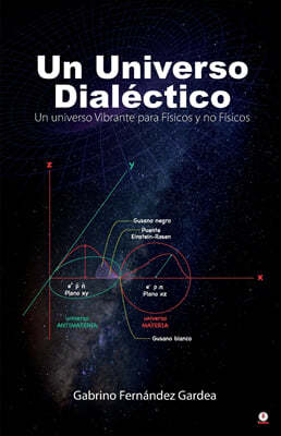 Un Universo Dialectico: Un universo Vibrante para Fisicos y no Fisicos