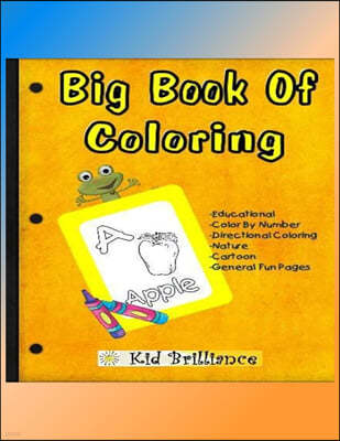 Big Book of Coloring: Educational, Color by Number, Directional Coloring, Nature, Cartoon and General Fun Pages