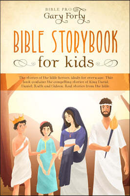 Bible story book for kids: The stories of the bible heroes, ideals for every age. This book contains the compelling stories of King David; Daniel