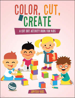 Color, Cut, & Create: A Cut Out Activity Book for Kids