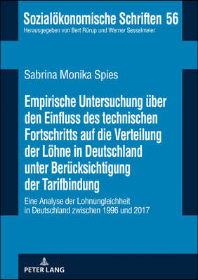 Empirische Untersuchung ueber den Einfluss des technischen Fortschritts auf die Verteilung der Loehne in Deutschland unter Beruecksichtigung der Tarif