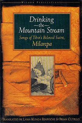 Drinking the Mountain Stream: Songs of Tibet's Beloved Saint, Milarepa