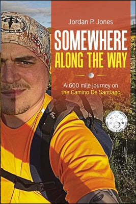 Somewhere Along The Way: A 600 Mile Journey on the Camino de Santiago