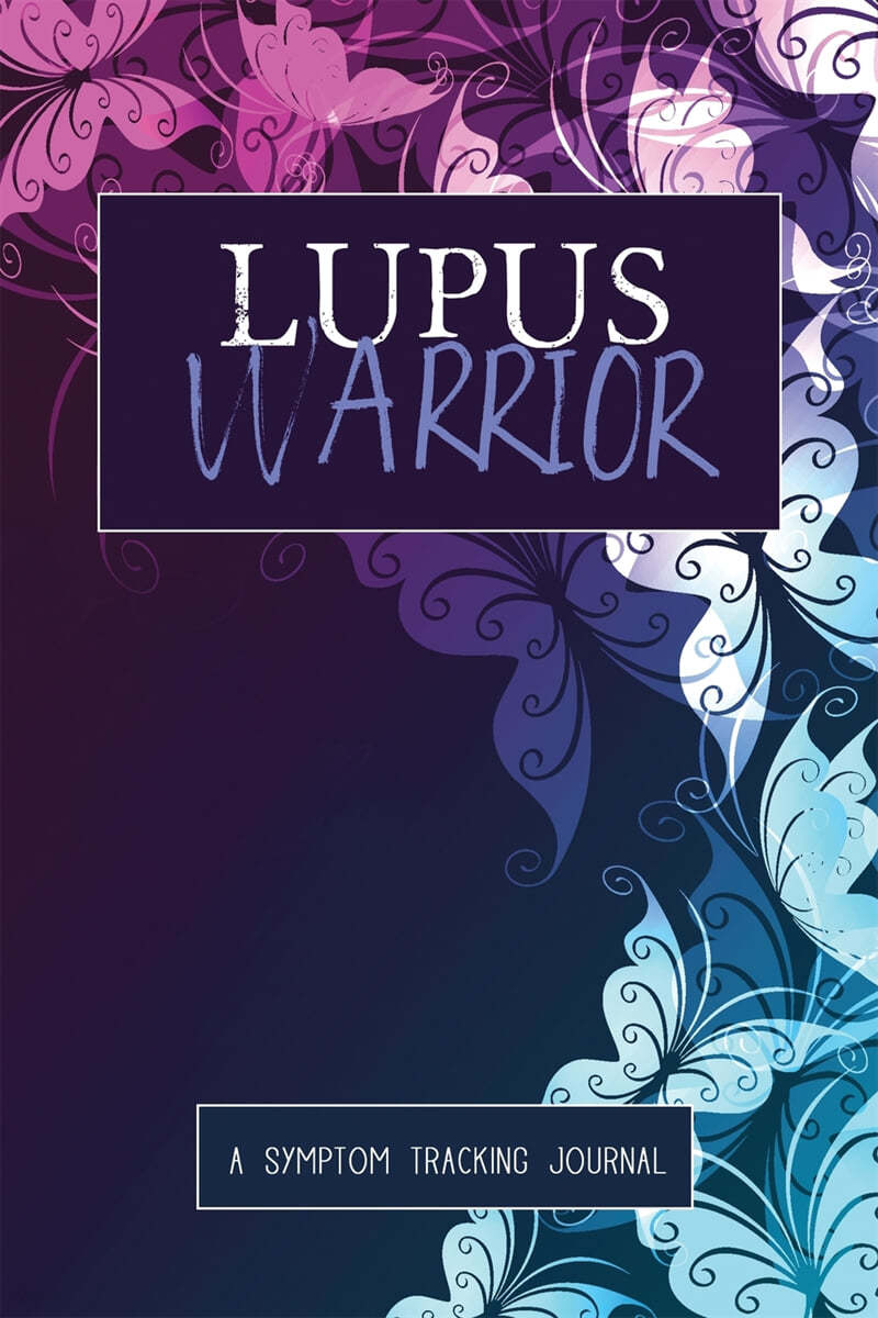 Lupus Warrior: A Symptom & Pain Tracking Journal for Lupus and Chronic Illness