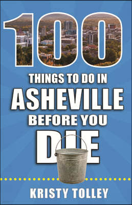 100 Things to Do in Asheville Before You Die
