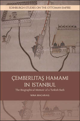 Cemberlitas Hamami in Istanbul: The Biographical Memoir of a Turkish Bath