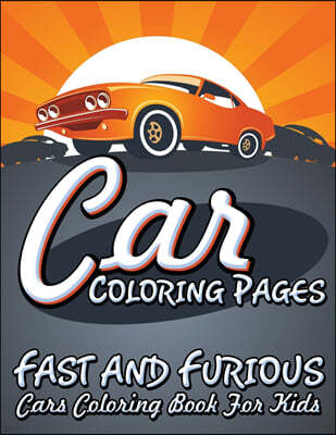 Car Coloring Pages (Fast and Furious Cars Coloring Book for Kids)