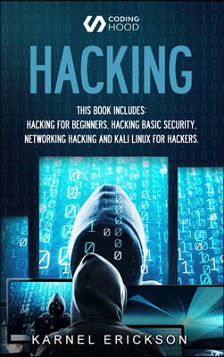 Hacking: this book includes 4 Books in 1- Hacking for Beginners, Hacker Basic Security, Networking Hacking, Kali Linux for Hack