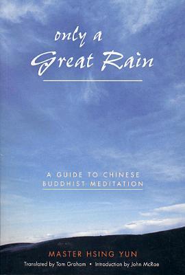 Only a Great Rain: A Guide to Chinese Buddhist Meditation