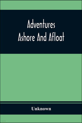 Adventures Ashore And Afloat