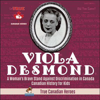 Viola Desmond - A Woman's Brave Stand Against Discrimination in Canada Canadian History for Kids True Canadian Heroes