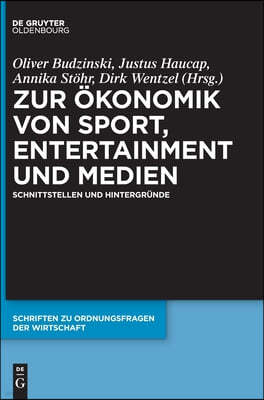 Zur Ökonomik Von Sport, Entertainment Und Medien: Schnittstellen Und Hintergründe