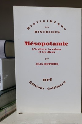 () Mesopotamie: L'ecriture, la raison et les dieux (Bibliotheque des histoires) (French Edition)