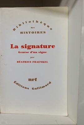 () La signature, genese d'un signe (Bibliotheque des histoires) (French Edition)