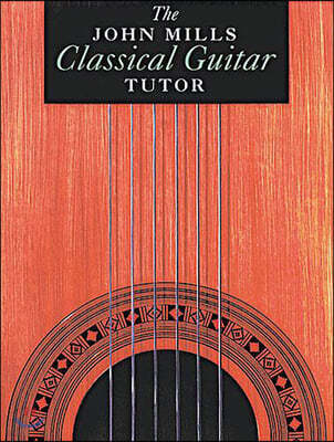 The John Mills Classical Guitar Tutor