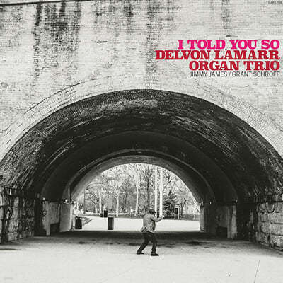 Delvon Lamarr Organ Trio — I Told You So 앨범 커버