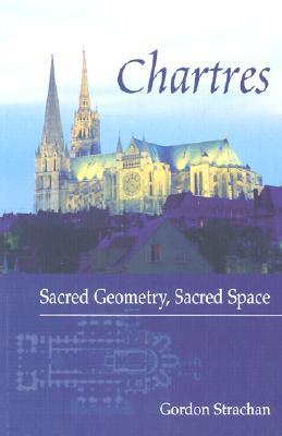 Chartres: Sacred Geometry, Sacred Space