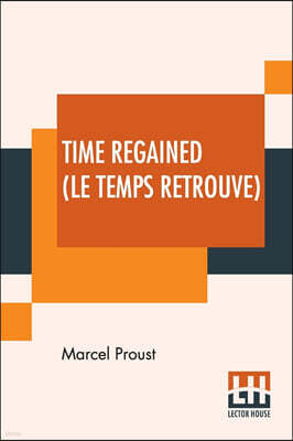 Time Regained (Le Temps Retrouve): Translated From The French By Stephen Hudson (Sydney Schiff)