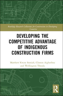 Developing the Competitive Advantage of Indigenous Construction Firms