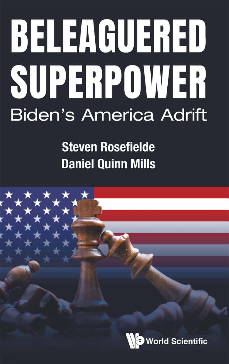 Beleaguered Superpower: Biden&#39;s America Adrift