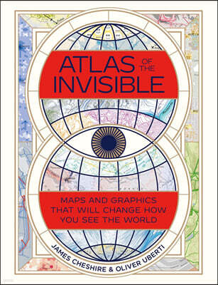 Atlas of the Invisible: Maps and Graphics That Will Change How You See the World