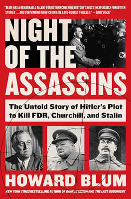 Night of the Assassins: The Untold Story of Hitler's Plot to Kill Fdr, Churchill, and Stalin