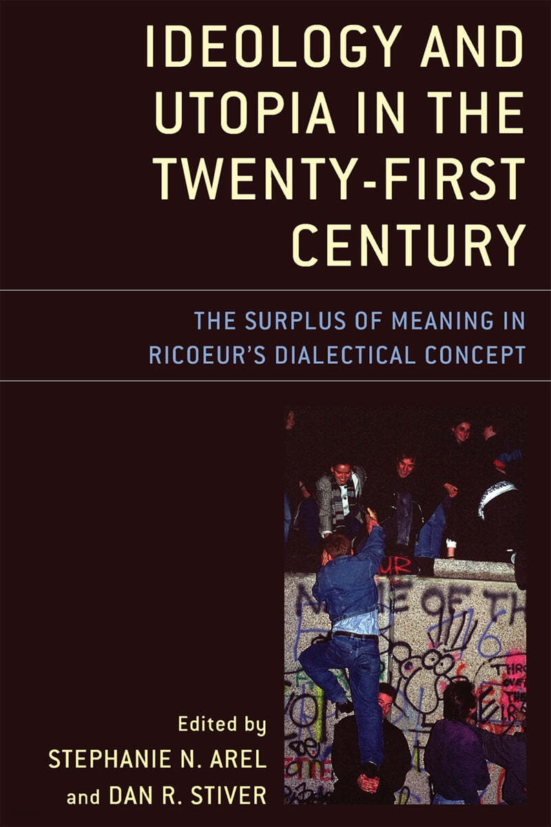 Ideology and Utopia in the Twenty-First Century: The Surplus of Meaning in Ricoeur&#39;s Dialectical Concept