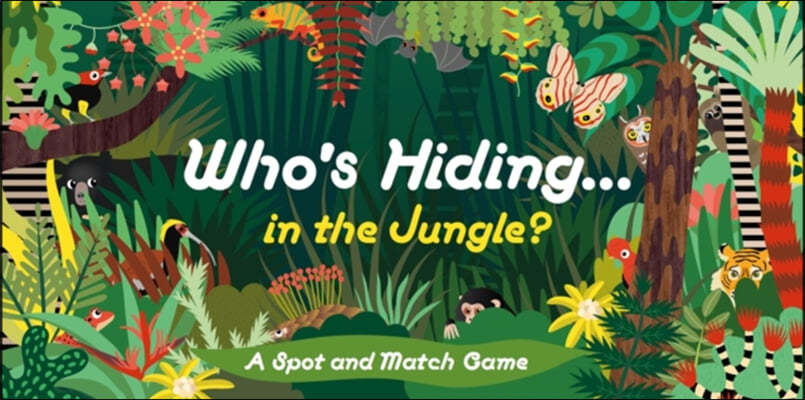 Who's Hiding in the Jungle?: A Spot and Match Game