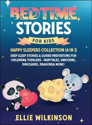 Bedtime Stories For Kids- Happy Sleepers Collection (4 in 1): Deep Sleep Stories & Guided Meditations For Children& Toddlers- Fairytales, Unicorns, Di