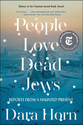 People Love Dead Jews: Reports from a Haunted Present