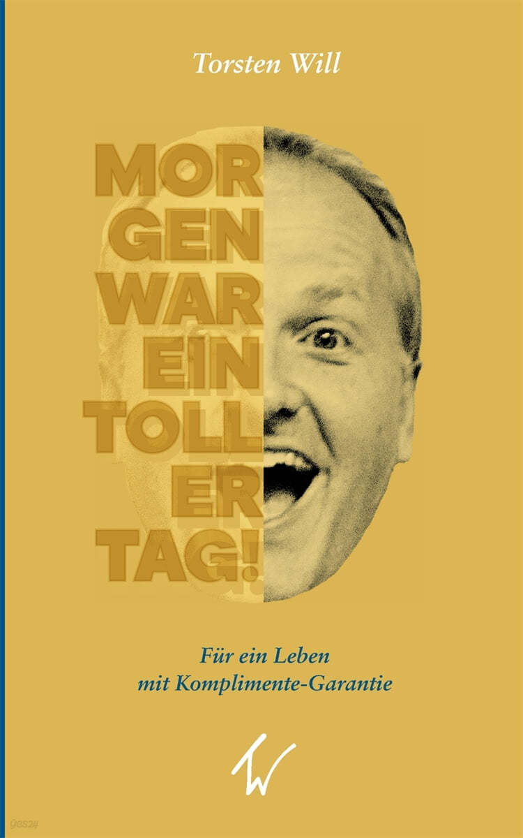 Morgen war ein toller Tag!: Fur ein Leben mit Komplimente-Garantie