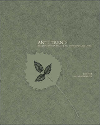 Anti-Trend: Resilient Design and the Art of Sustainable Living