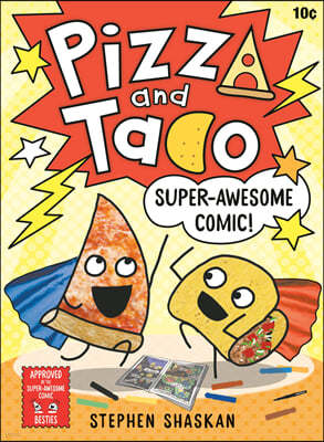 Pizza and Taco: Super-Awesome Comic!: (A Graphic Novel)