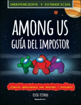 Among Us: La Guia del Impostor Y Manual de Deteccion No Oficial / The Impostor's Guide to Among Us