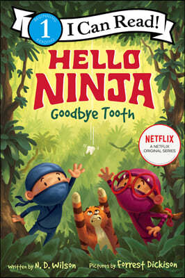 Hello, Ninja. Goodbye, Tooth!