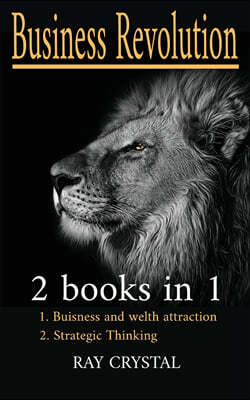 business revolution 2 books in 1: Buisness and welth attraction - Strategic Thinking
