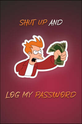 Shut Up And Log My Password Red Cover: Password Book Log Book Alphabetical Pocket Size, Personal internet and password keeper and organizer, Red Cover